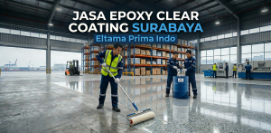 Jasa Epoxy Clear Coating Surabaya Solusi Proteksi Lantai Beton Industri